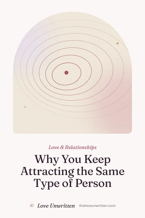 Pinterest graphic reading Why You Keep Attracting the Same Type of Person